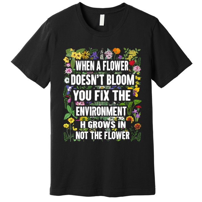 When A Flower DoesnT Bloom Special Education Teacher Premium T-Shirt