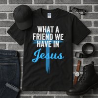 What A Friend We Have In Jesus Christian Faith Devotion Jesus Faith Based Tall T-Shirt