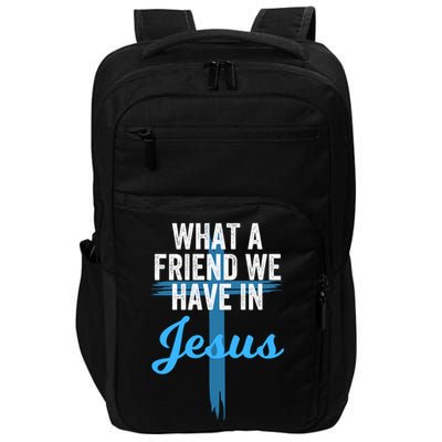What A Friend We Have In Jesus Christian Faith Devotion Jesus Faith Based Impact Tech Backpack