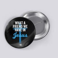 What A Friend We Have In Jesus Christian Faith Devotion Jesus Faith Based Button