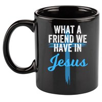 What A Friend We Have In Jesus Christian Faith Devotion Jesus Faith Based 11oz C Handle Ceramic Mug