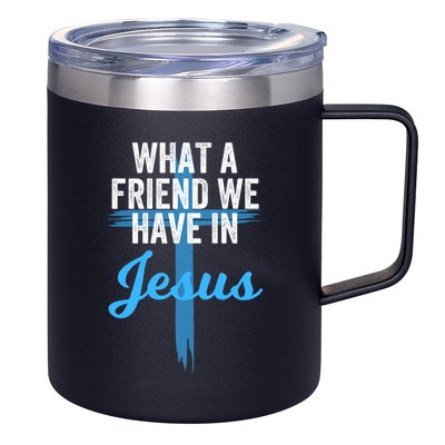 What A Friend We Have In Jesus Christian Faith Devotion Jesus Faith Based 12oz Stainless Steel Coffee Mug