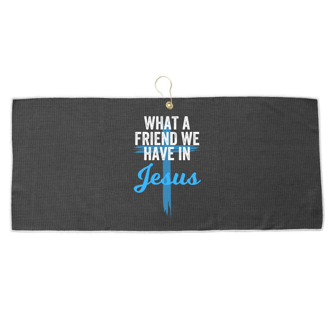 What A Friend We Have In Jesus Christian Faith Devotion Jesus Faith Based Large Microfiber Waffle Golf Towel