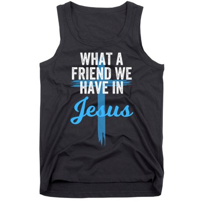 What A Friend We Have In Jesus Christian Faith Devotion Jesus Faith Based Tank Top