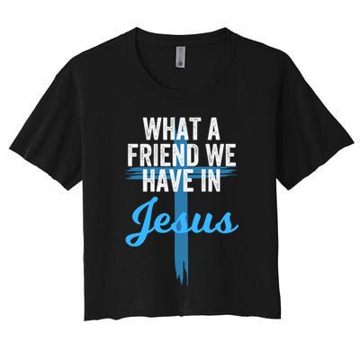 What A Friend We Have In Jesus Christian Faith Devotion Jesus Faith Based Crop Top