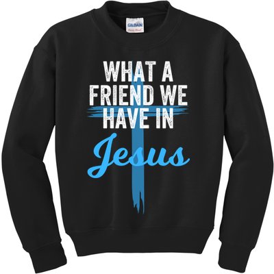 What A Friend We Have In Jesus Christian Faith Devotion Jesus Faith Based Kids Sweatshirt