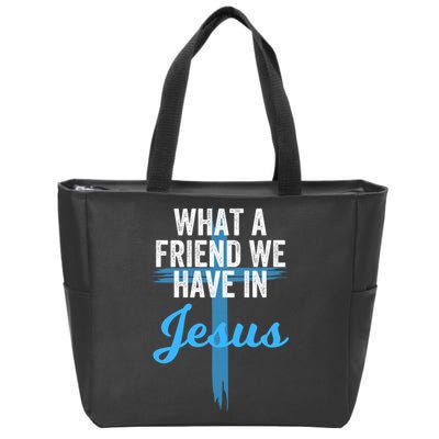 What A Friend We Have In Jesus Christian Faith Devotion Jesus Faith Based Zip Tote Bag