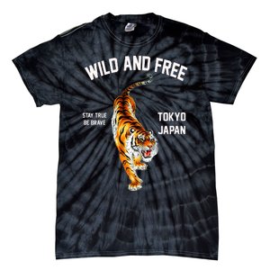 Wild And Free Enjoy Cool Brave Tokyo Japan Wild Tiger Graphic Gift Tie-Dye T-Shirt