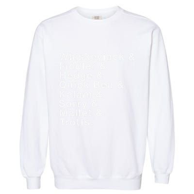 Whiskeyjack And Fiddler And Hedge And Quick Ben Garment-Dyed Sweatshirt