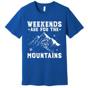 Weekends Are For The Mountains Skier Skiing Gift Premium T-Shirt