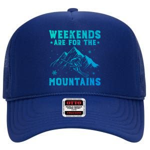 Weekends Are For The Mountains Skier Skiing Gift High Crown Mesh Back Trucker Hat