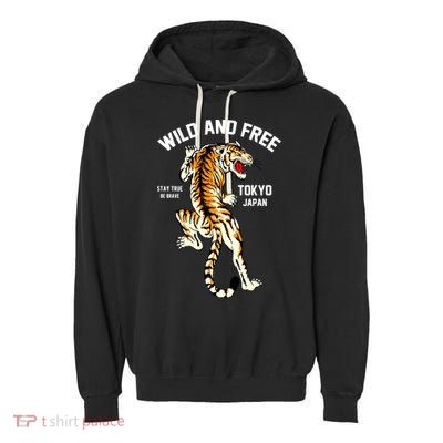 Wild And Free Enjoy Cool Brave Tokyo Japan Wild Tiger Graphic Gift Garment-Dyed Fleece Hoodie