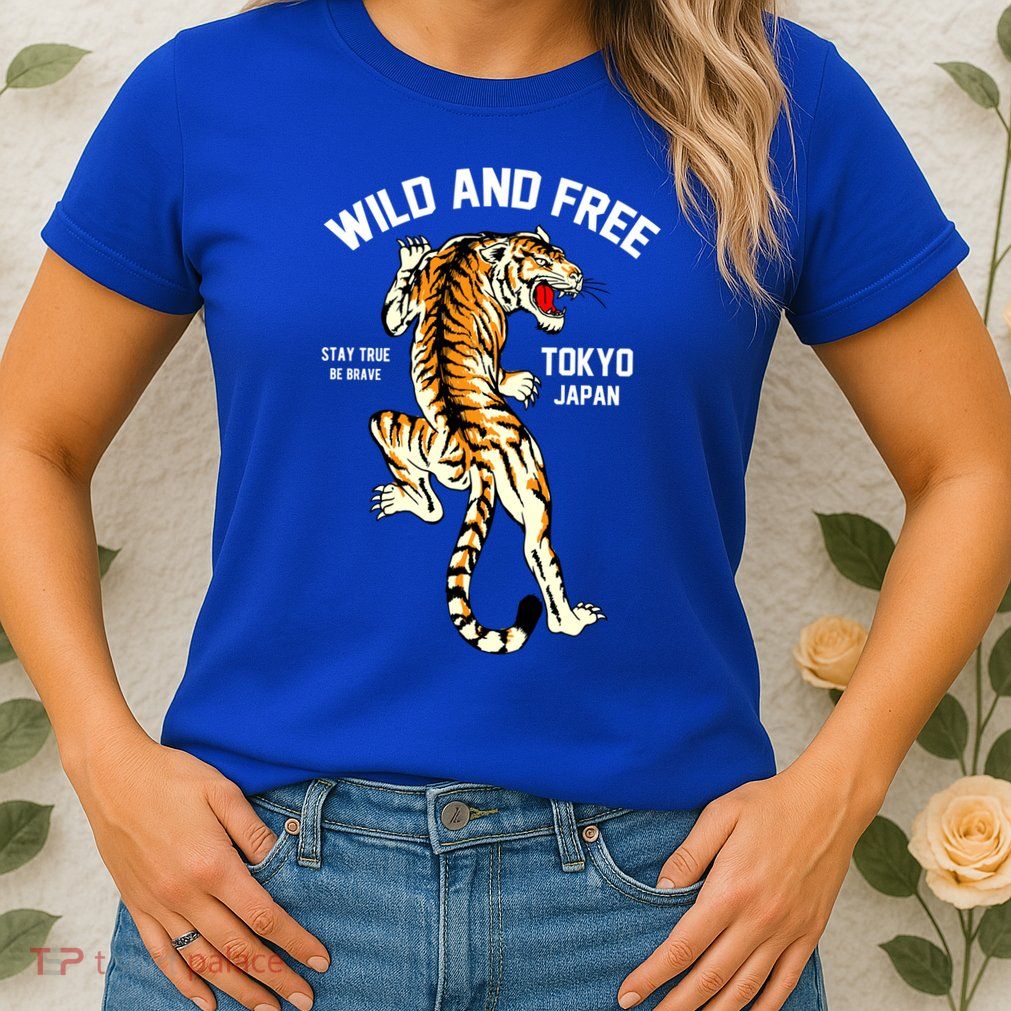 Wild And Free Enjoy Cool Brave Tokyo Japan Wild Tiger Graphic Gift Womens T-Shirt