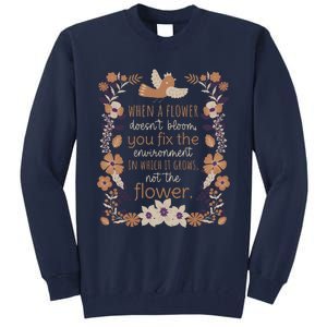 When A Flower Doesn’T Bloom You Fixx The Envionment Tall Sweatshirt