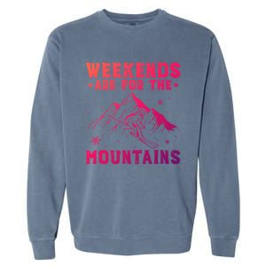 Weekends Are For The Mountains Skier Skiing Gift Garment-Dyed Sweatshirt