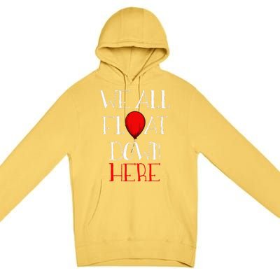 We All Float Down Here Halloween Costume Premium Pullover Hoodie