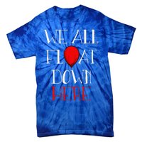 We All Float Down Here Halloween Costume Tie-Dye T-Shirt