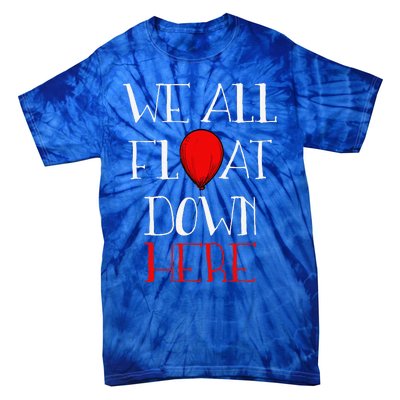 We All Float Down Here Halloween Costume Tie-Dye T-Shirt