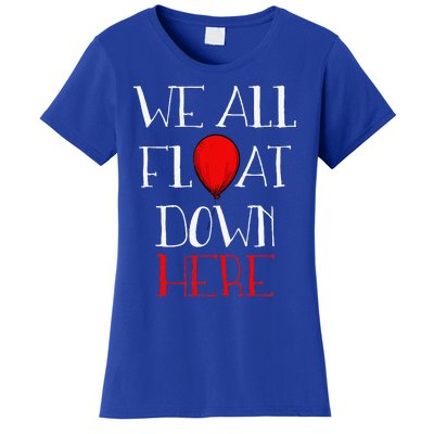 We All Float Down Here Halloween Costume Women's T-Shirt