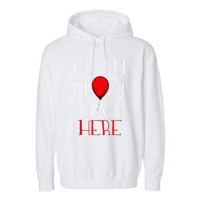 We All Float Down Here Halloween Costume Garment-Dyed Fleece Hoodie