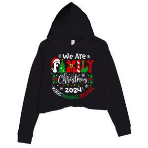 We Are Family Christmas 2024 Making Memories Together Xmas Gift Crop Fleece Hoodie