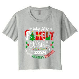 We Are Family Christmas 2024 Making Memories Together Xmas Gift Women's Crop Top Tee