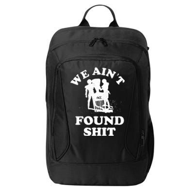 We Ain't Found Shit City Backpack