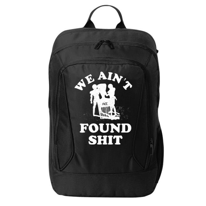 We Ain't Found Shit City Backpack