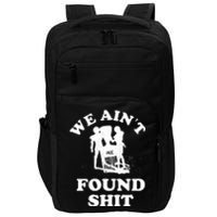 We Ain't Found Shit Impact Tech Backpack