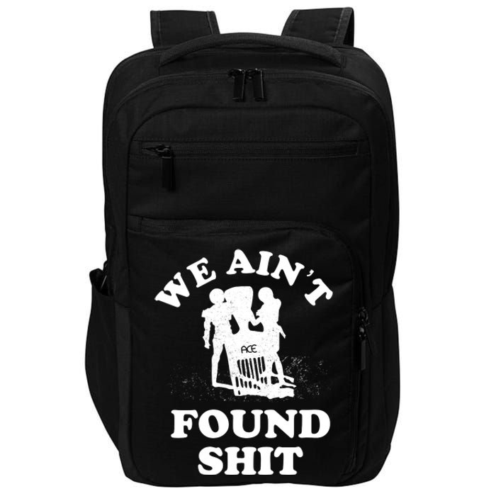 We Ain't Found Shit Impact Tech Backpack