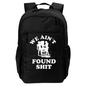 We Ain't Found Shit Daily Commute Backpack