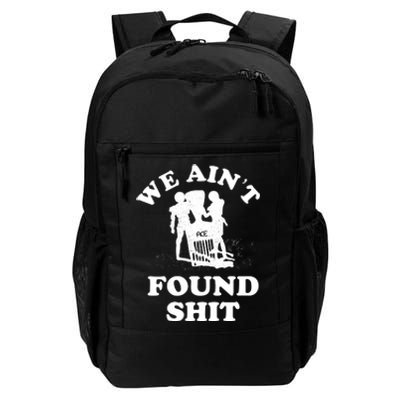 We Ain't Found Shit Daily Commute Backpack