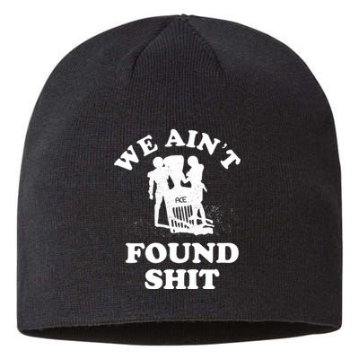 We Ain't Found Shit Sustainable Beanie