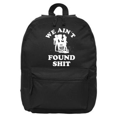 We Ain't Found Shit 16 in Basic Backpack