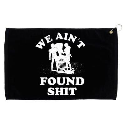 We Ain't Found Shit Grommeted Golf Towel