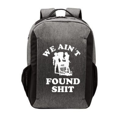 We Ain't Found Shit Vector Backpack