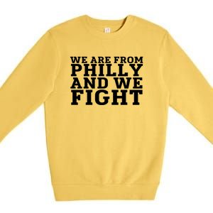 We Are From Philly And We Fight Funny Premium Crewneck Sweatshirt