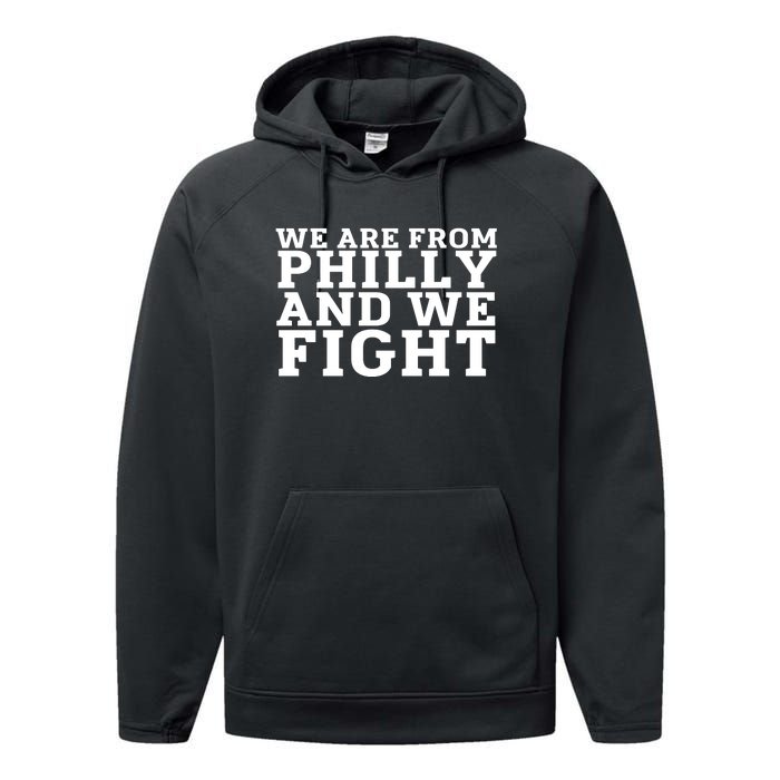 We Are From Philly And We Fight Funny Performance Fleece Hoodie