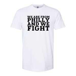 We Are From Philly And We Fight Funny Softstyle CVC T-Shirt