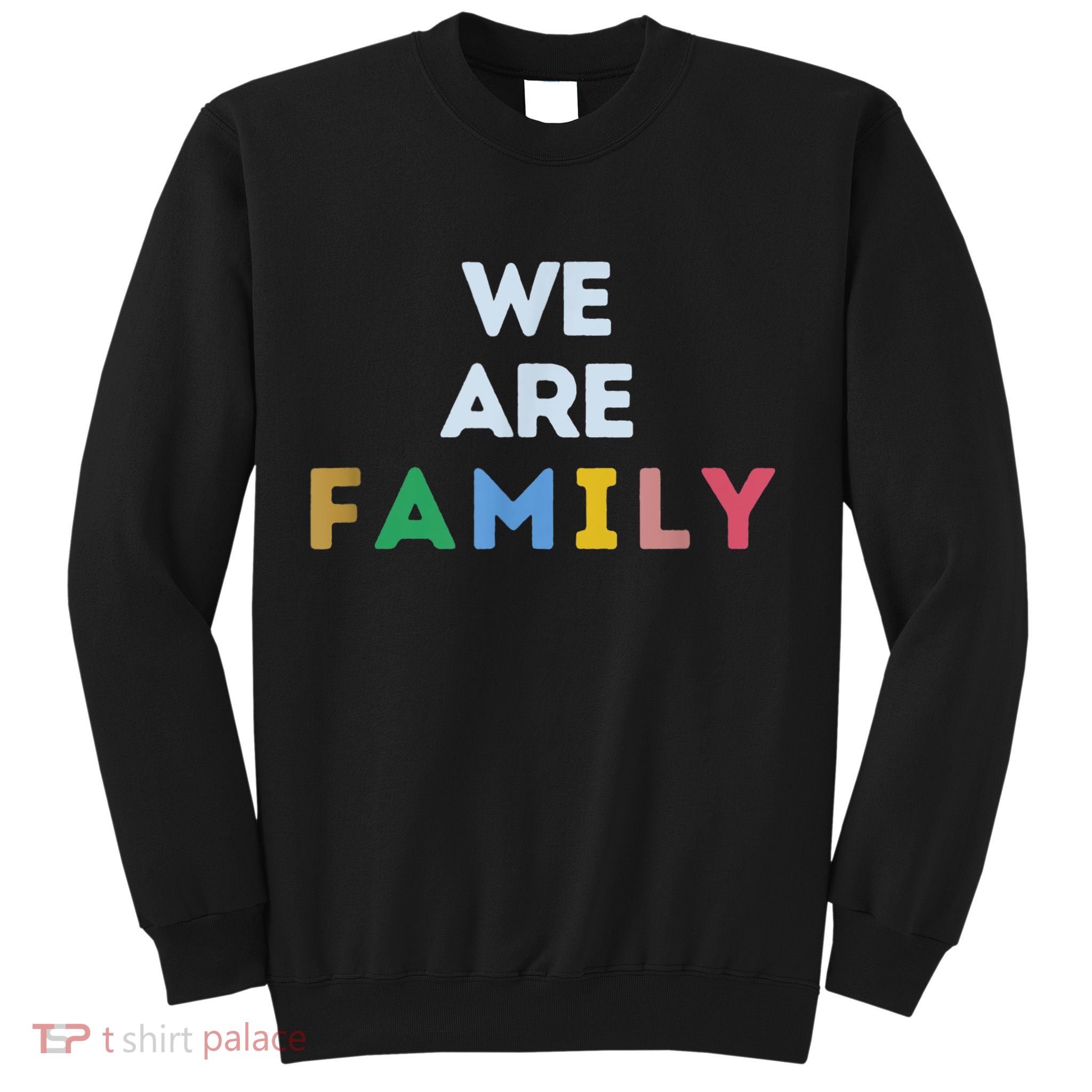 We Are Family Sweatshirt