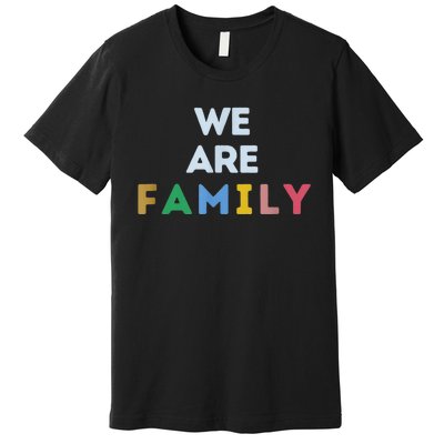 We Are Family Premium T-Shirt