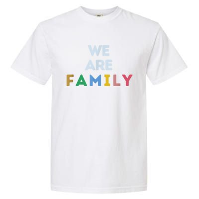 We Are Family Garment-Dyed Heavyweight T-Shirt