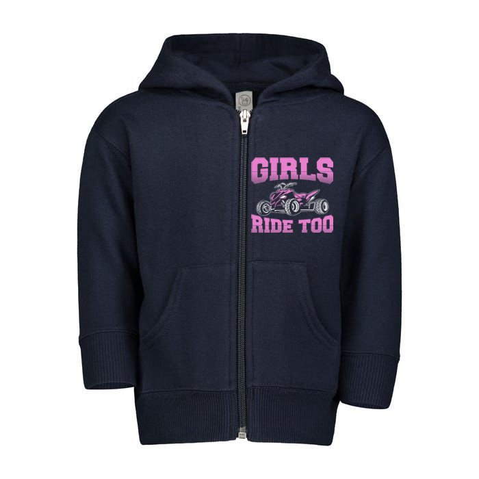 Wo ATV Funny Four Wheeler Quad Bike Girls Ride Too Quad Biker Toddler Zip Fleece Hoodie