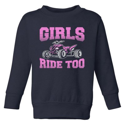 Wo ATV Funny Four Wheeler Quad Bike Girls Ride Too Quad Biker Toddler Sweatshirt