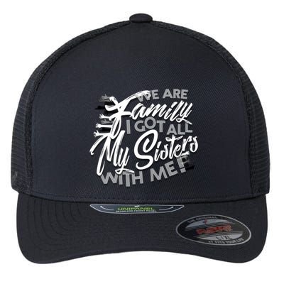We Are Family I Got All My Sisters With Me Flexfit Unipanel Trucker Cap