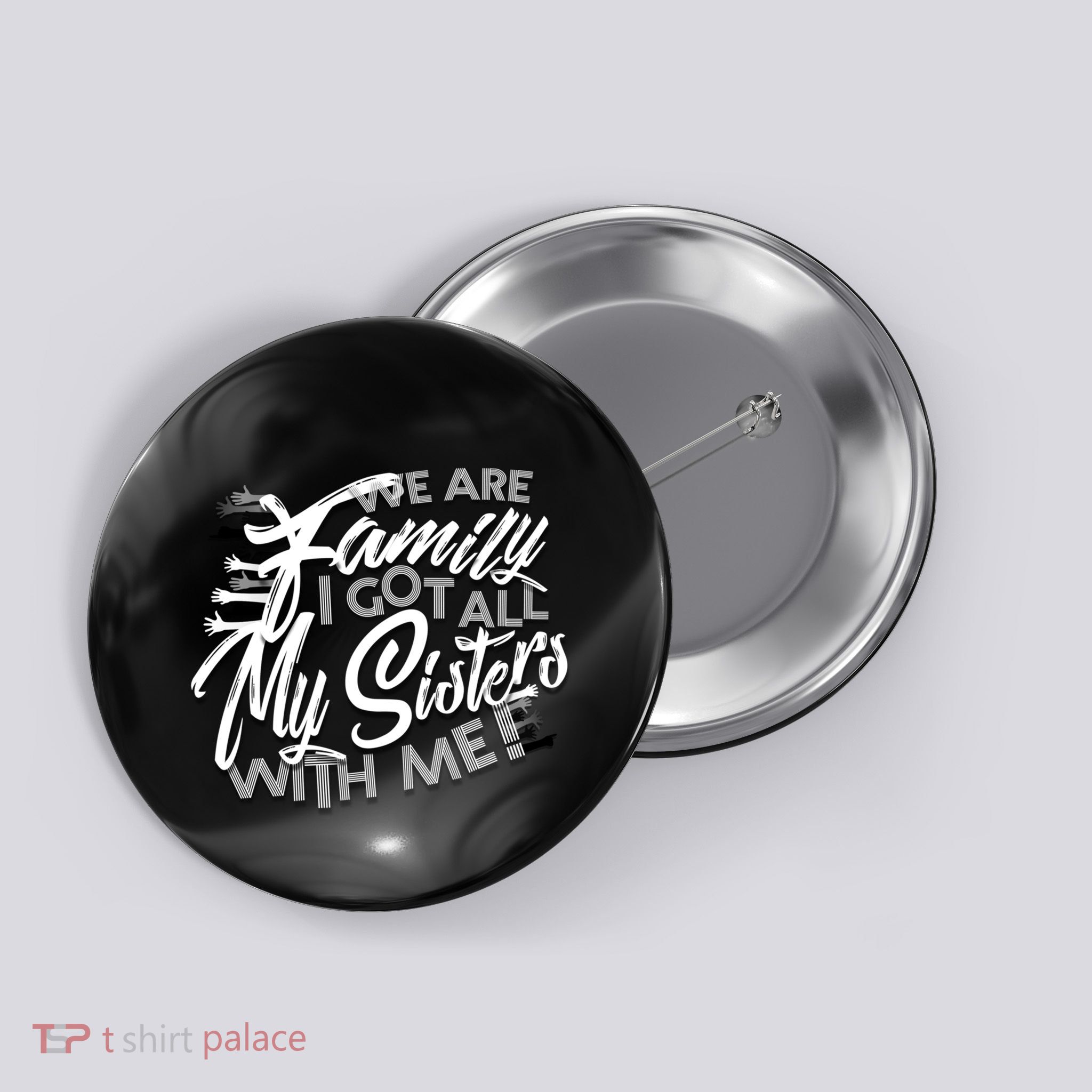 We Are Family I Got All My Sisters With Me Button