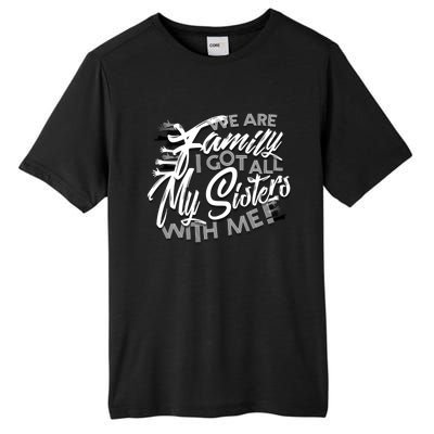 We Are Family I Got All My Sisters With Me Tall Fusion ChromaSoft Performance T-Shirt