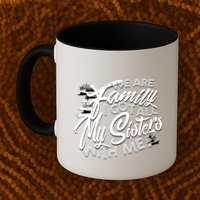 We Are Family I Got All My Sisters With Me Mug
