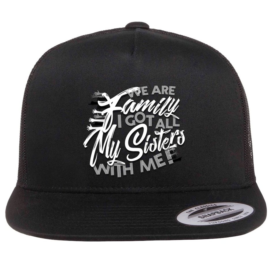 We Are Family I Got All My Sisters With Me Flat Bill Trucker Hat