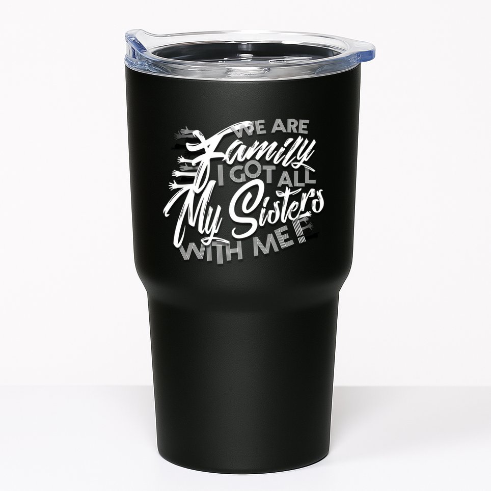 We Are Family I Got All My Sisters With Me Tumbler
